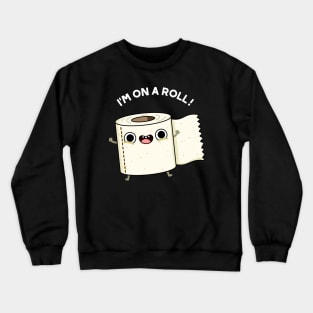 On A Roll Funny Toilet Paper Pun Crewneck Sweatshirt